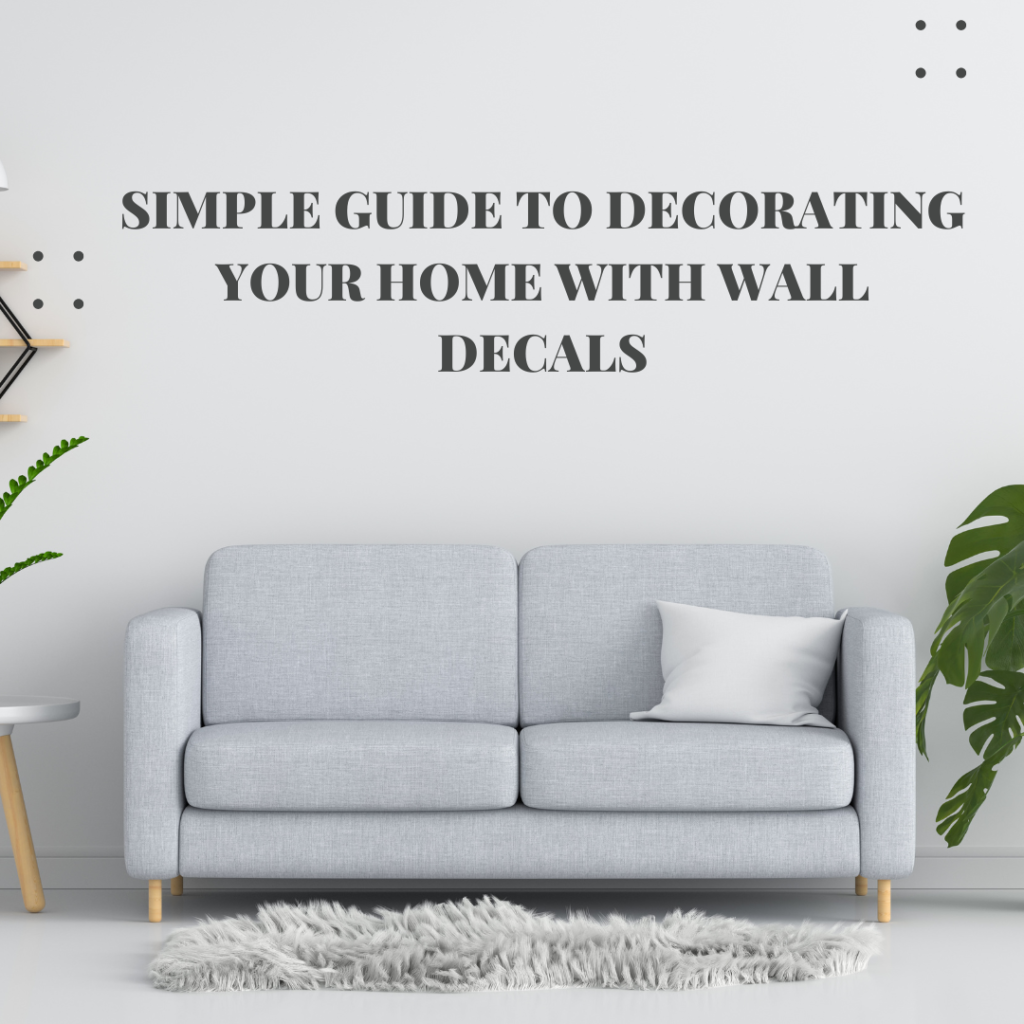 Simple Guide to Decorating Your Home with Wall Decals