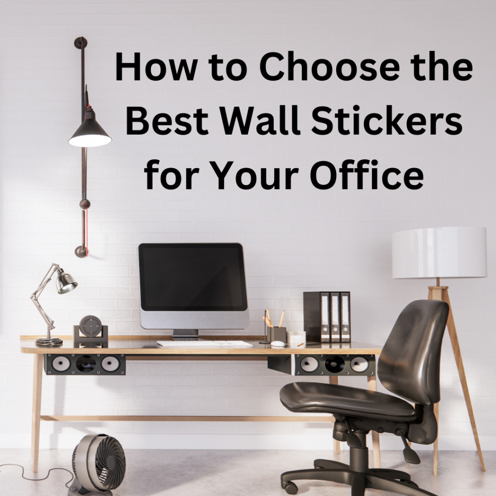 How to Choose the Best Wall Stickers for Your Office