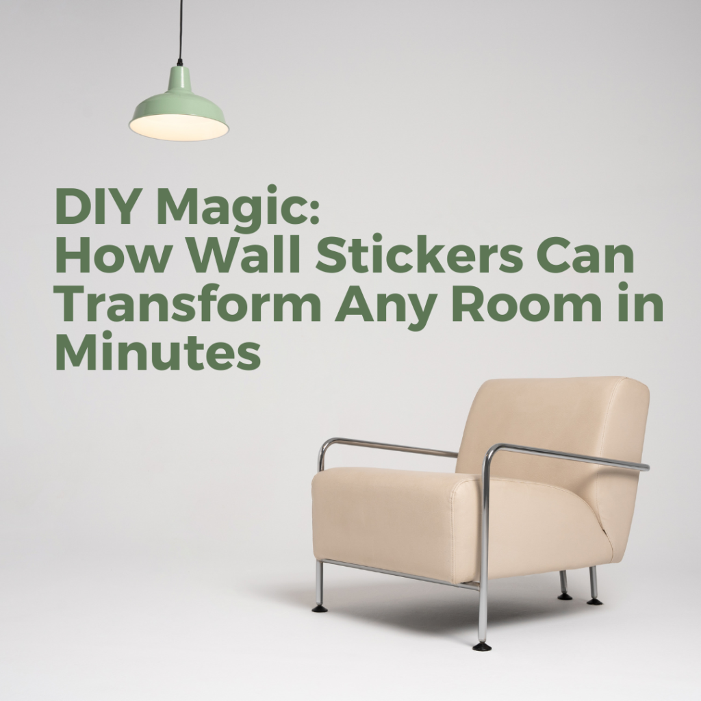 DIY Magic: How Wall Stickers Can Transform Any Room in Minutes